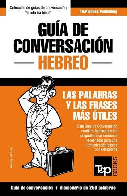 Guía de Conversación Español-Hebreo y mini diccionario de 250 palabras by Taranov, Andrey