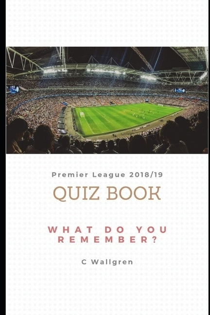 Premier League 2018/19 Quiz Book Paperback Independently Published