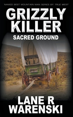 Grizzly Killer: Sacred Ground by Warenski, Lane R.
