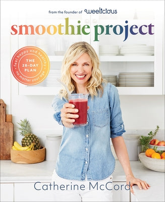 Smoothie Project: The 28-Day Plan to Feel Happy and Healthy No Matter Your Age by McCord, Catherine