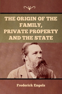 The Origin of the Family, Private Property and the State Paperback Bibliotech Press