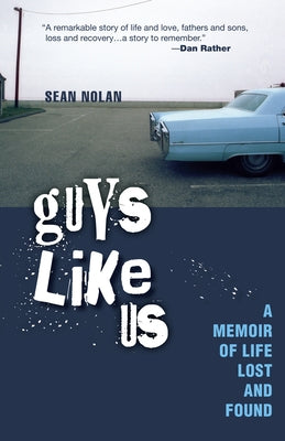 Guys Like Us: A Memoir of Life Lost and Found by Nolan, Sean