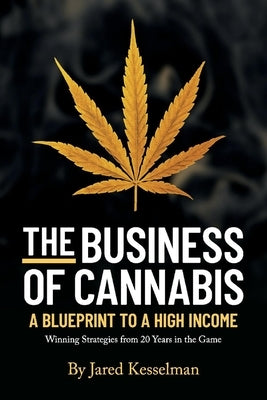 The Business of Cannabis: Blueprint to a High Income Paperback Green Horizon Press