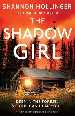 The Shadow Girl: A totally addictive and chilling crime thriller by Hollinger, Shannon