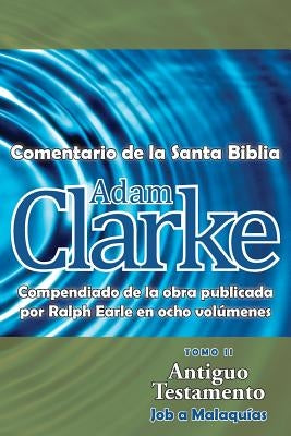 Adam Clarke, Comentario de La Santa Biblia, Tomo 2 by Clarke, Adam