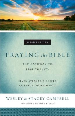 Praying the Bible: The Pathway to Spirituality by Campbell, Wesley