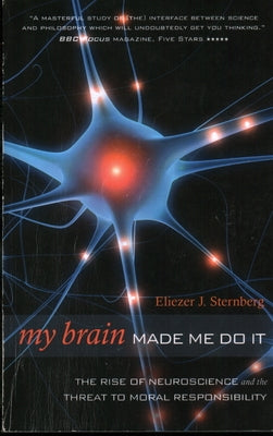 My Brain Made Me Do It: The Rise of Neuroscience and the Threat to Moral Responsibility Paperback Prometheus Books