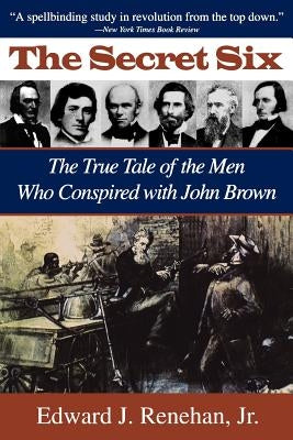 Secret Six: The True Tale of the Men Who Conspired with John Brown Paperback University of South Carolina Press