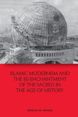 Islamic Modernism and the Re-Enchantment of the Sacred in the Age of History Paperback Edinburgh University Press