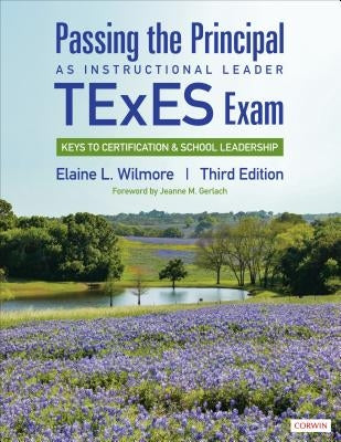 Passing the Principal as Instructional Leader TExES Exam: Keys to Certification and School Leadership Paperback Corwin Publishers