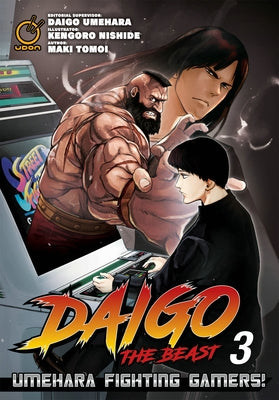 Daigo the Beast: Umehara Fighting Gamers! Volume 3 by Tomoi, Maki