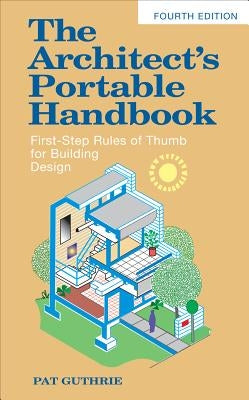 The Architect's Portable Handbook: First-Step Rules of Thumb for Building Design 4/E Paperback McGraw-Hill Companies