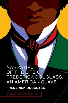 Narrative of the Life of Frederick Douglass, an American Slave by Douglass, Frederick