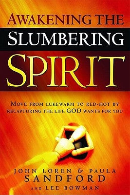 Awakening the Slumbering Spirit: Move from Lukewarm to Red-Hot by Recapturing the Life God Wants for You Paperback Charisma House
