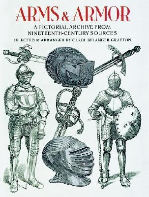 Arms and Armor: A Pictorial Archive from Nineteenth-Century Sources Dover Publications