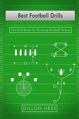 Best Football Drills: The Drill Book for Winning Football Teams by Hess, Dillon