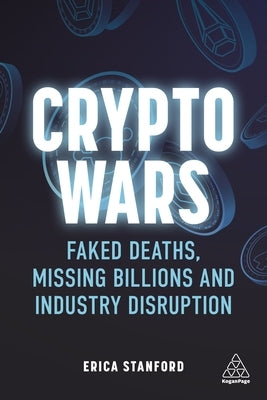 Crypto Wars: Faked Deaths, Missing Billions and Industry Disruption SureShot Books