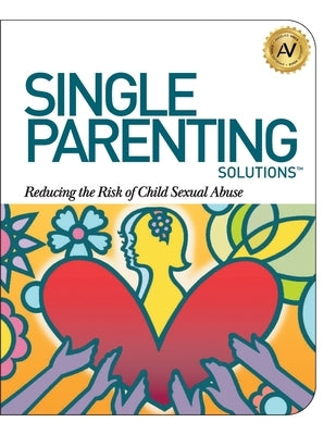 Single Parenting Solutions: Reducing the Risk of Child Sexual Abuse by Williams, Angela
