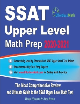 SSAT Upper Level Math Prep 2020-2021: The Most Comprehensive Review and Ultimate Guide to the SSAT Upper Level Math Test Paperback Effortless Math Education