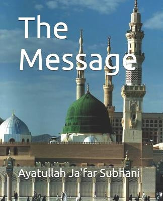 The Message by Subhani, Ayatullah Ja'far