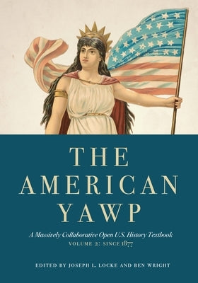 The American Yawp, Volume 2: A Massively Collaborative Open U.S. History Textbook: Since 1877 Paperback Stanford University Press
