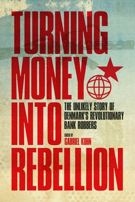 Paperback copy of "Turning Money Into Rebellion" by PM Press featuring a cover with rebellious imagery and bold typography.