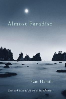 Almost Paradise: New and Selected Poems and Translations by Hamill, Sam