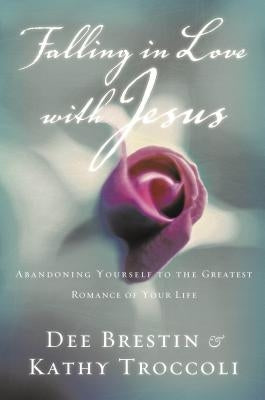Falling in Love with Jesus: Abandoning Yourself to the Greatest Romance of Your Life Paperback Thomas Nelson