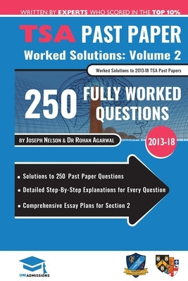 TSA Past Paper Worked Solutions Volume Two: 2013 -16, Detailed Step-By-Step Explanations for over 200 Questions, Comprehensive Section 2 Essay Plans, by Agarwal, Rohan