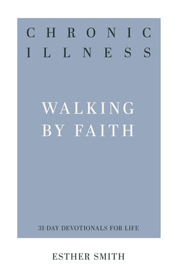 Chronic Illness: Walking by Faith Paperback P & R Publishing