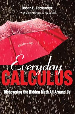 Everyday Calculus: Discovering the Hidden Math All Around Us Paperback Princeton University Press
