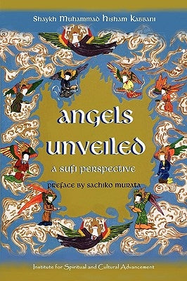 Angels Unveiled, A Sufi Perspective by Kabbani, Shaykh Muhammad Hisham