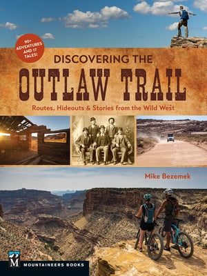 Discovering the Outlaw Trail: Routes, Hideouts & Stories from the Wild West Paperback Mountaineers Books