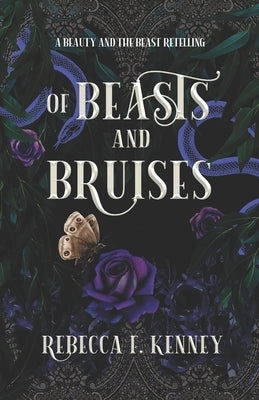 Of Beasts and Bruises: A Beauty & the Beast retelling with two beasts by Kenney, Rebecca F.