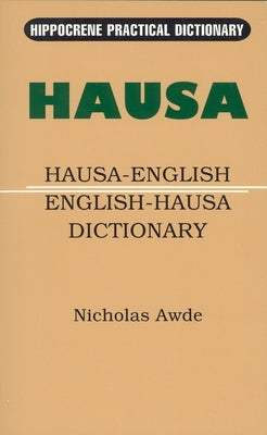 Hausa-English/English-Hausa Practical Dictionary by Awde, Nicholas