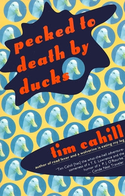 Pecked to Death by Ducks by Cahill, Tim