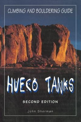 Hueco Tanks Climbing and Bouldering Guide, Second Edition Paperback Falcon Press Publishing
