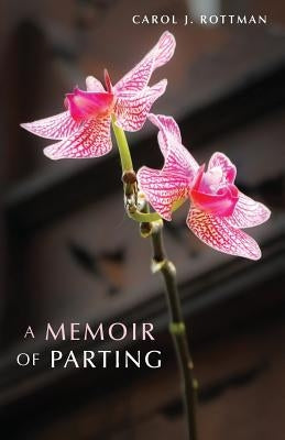 A Memoir of Parting by Rottman, Carol