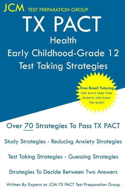 TX PACT Health Early Childhood-Grade 12 - Test Taking Strategies by Test Preparation Group, Jcm-Tx Pact