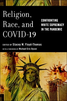 Religion, Race, and Covid-19: Confronting White Supremacy in the Pandemic Paperback New York University Press