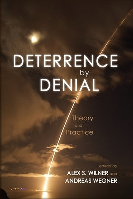 Deterrence by Denial: Theory and Practice Paperback Cambria Press