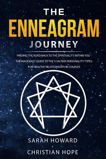 The Enneagram Journey: Finding The Road Back to the Spirituality Within You - The Made Easy Guide to the 9 Sacred Personality Types: For Heal by Howard, Sarah