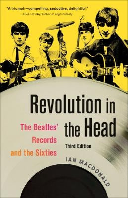 Revolution in the Head: The Beatles' Records and the Sixties by MacDonald, Ian