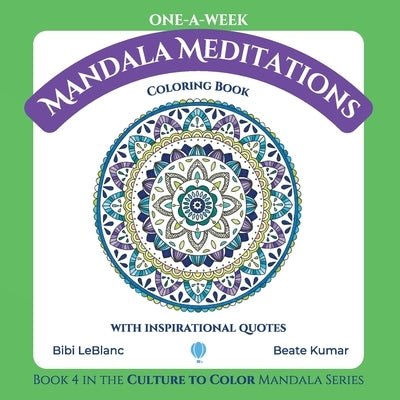 One-A-Week Mandala Meditations: Coloring Book with Inspirational Quotes by LeBlanc, Bibi