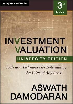 Investment Valuation: Tools and Techniques for Determining the Value of Any Asset, University Edition by Damodaran, Aswath