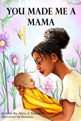 You Made Me A Mama Paperback Alicia Benjamin
