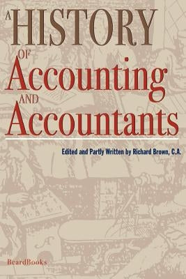 A History of Accounting and Accountants by Brown, Richard