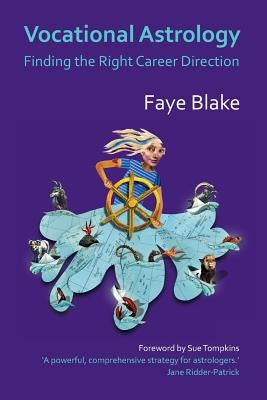 Vocational Astrology: Finding the Right Career Direction by Blake, Faye