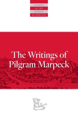 Writings of Pilgram Marpeck Paperback Plough Publishing House