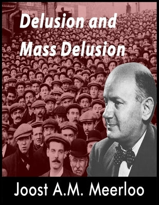 Delusion and Mass Delusion by Meerloo, Joost A. M.